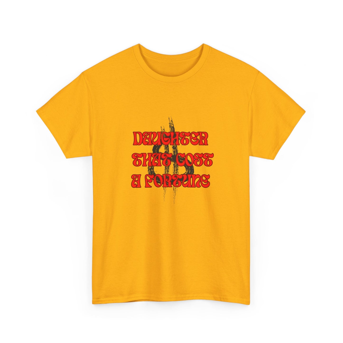 Quirky Tee (Daughter that cost of a Fortune) Unisex Heavy Cotton Tee