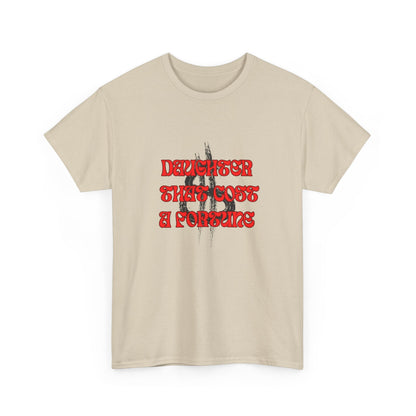 Quirky Tee (Daughter that cost of a Fortune) Unisex Heavy Cotton Tee