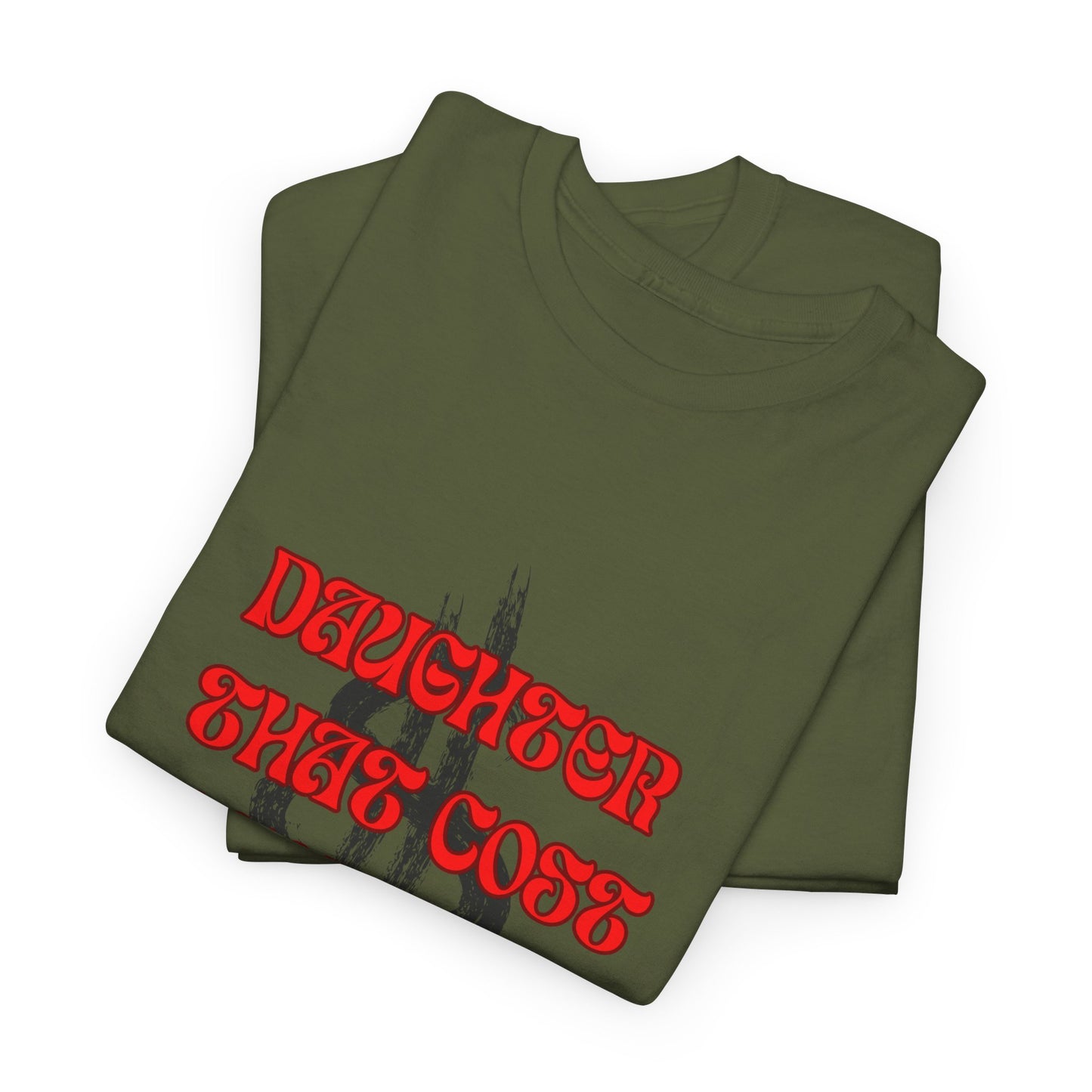 Quirky Tee (Daughter that cost of a Fortune) Unisex Heavy Cotton Tee