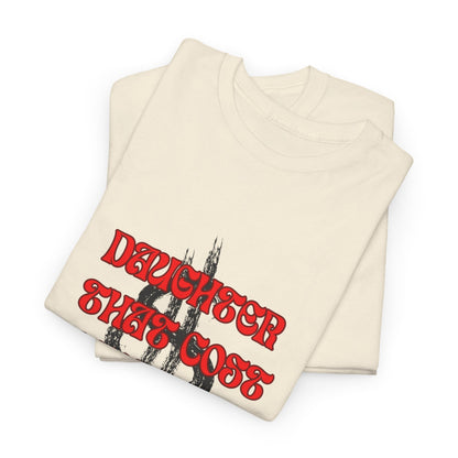 Quirky Tee (Daughter that cost of a Fortune) Unisex Heavy Cotton Tee