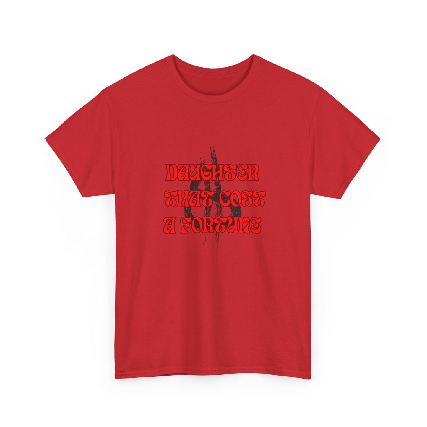 Quirky Tee (Daughter that cost of a Fortune) Unisex Heavy Cotton Tee