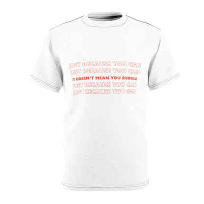 Quirky Tee (Just because you can doesn't mean you should) Unisex Cut & Sew Tee (AOP)