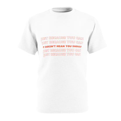 Quirky Tee (Just because you can doesn't mean you should) Unisex Cut & Sew Tee (AOP)