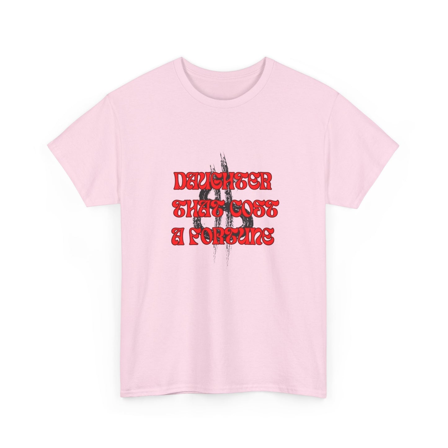 Quirky Tee (Daughter that cost of a Fortune) Unisex Heavy Cotton Tee
